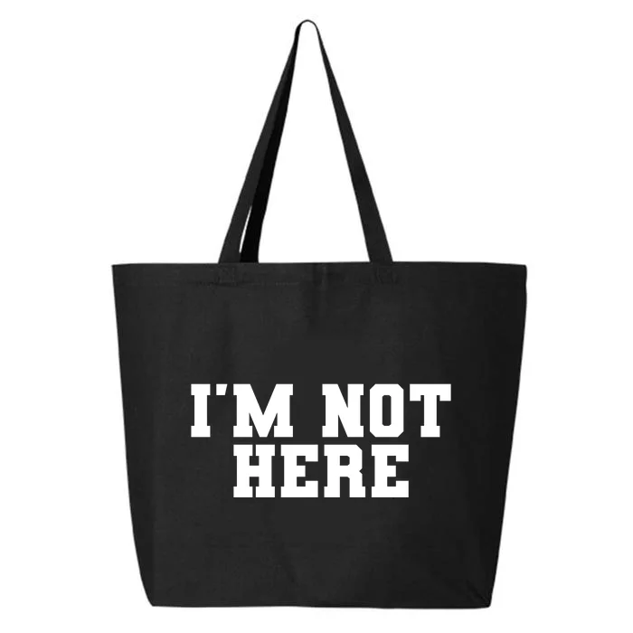 IM Not Here Funny IM Not Here 25L Jumbo Tote