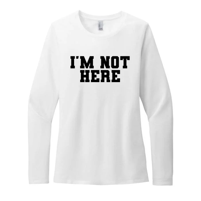 Im Not Here Funny Im Not Here Womens CVC Long Sleeve Shirt