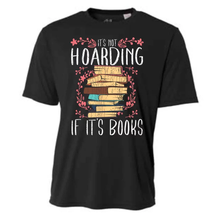 Its Not Hoarding If Its Books Hoarder Bookish Book Lovers Cooling Performance Crew T-Shirt