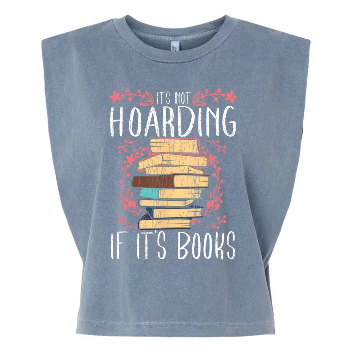 Its Not Hoarding If Its Books Hoarder Bookish Book Lovers Garment-Dyed Women's Muscle Tee