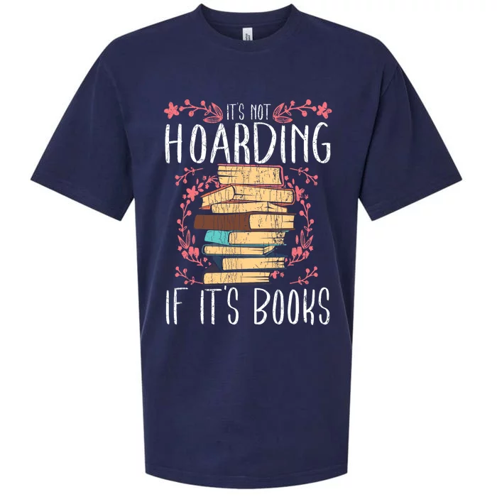 Its Not Hoarding If Its Books Hoarder Bookish Book Lovers Sueded Cloud Jersey T-Shirt