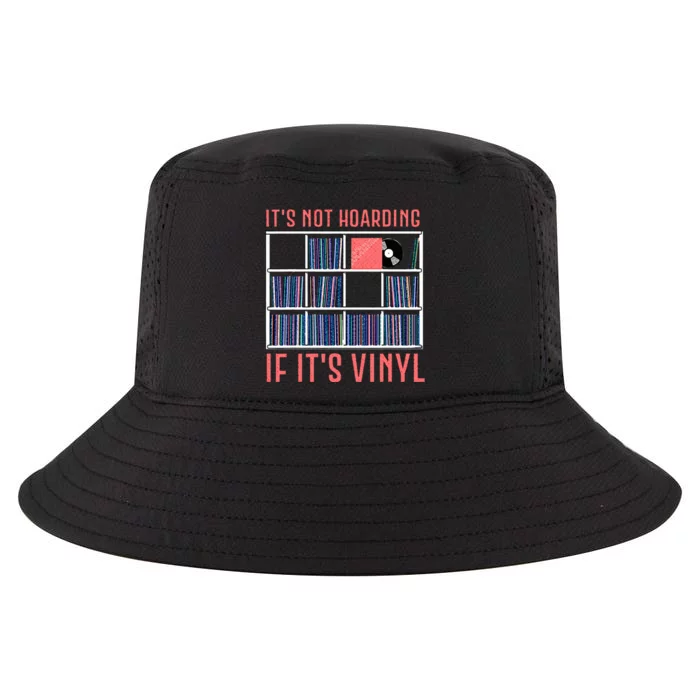 ItS Not Hoarding If ItS Vinyl Vinyl Records Lover Cool Comfort Performance Bucket Hat