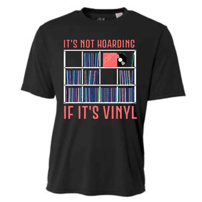 ItS Not Hoarding If ItS Vinyl Vinyl Records Lover Cooling Performance Crew T-Shirt