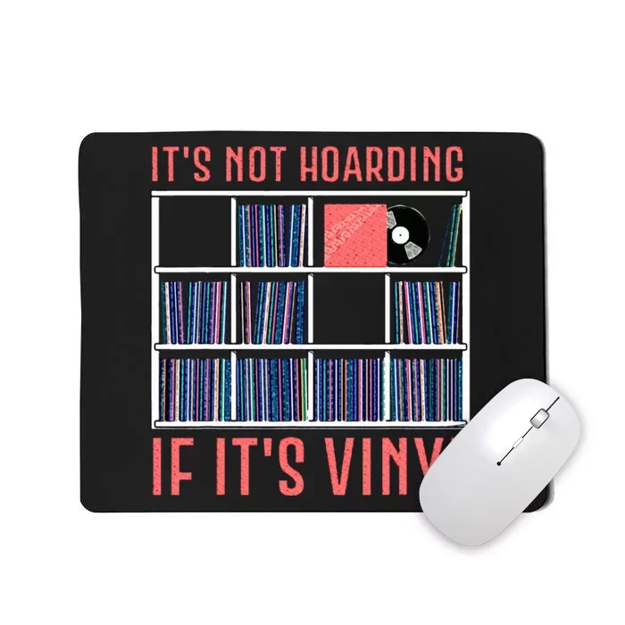 ItS Not Hoarding If ItS Vinyl Vinyl Records Lover Mousepad