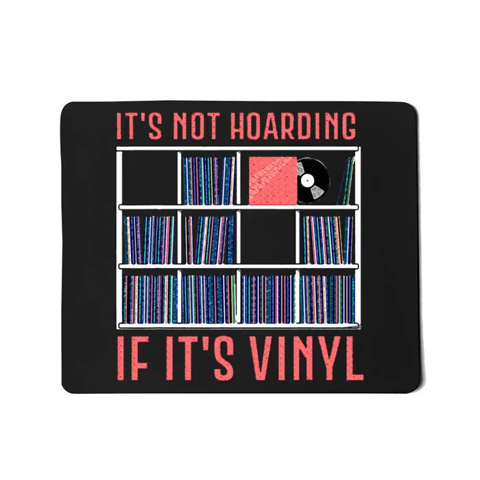 ItS Not Hoarding If ItS Vinyl Vinyl Records Lover Mousepad