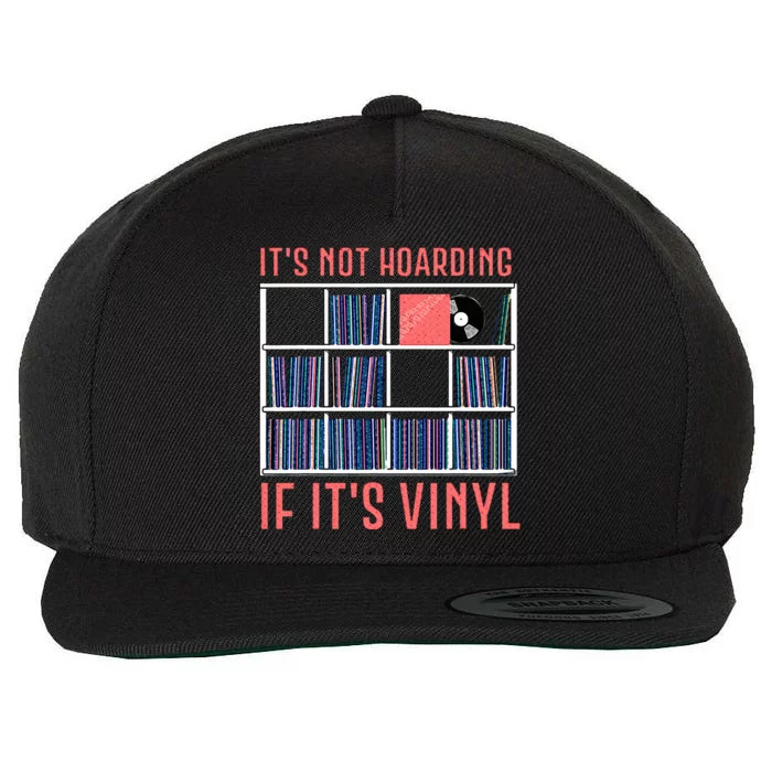 ItS Not Hoarding If ItS Vinyl Vinyl Records Lover Wool Snapback Cap