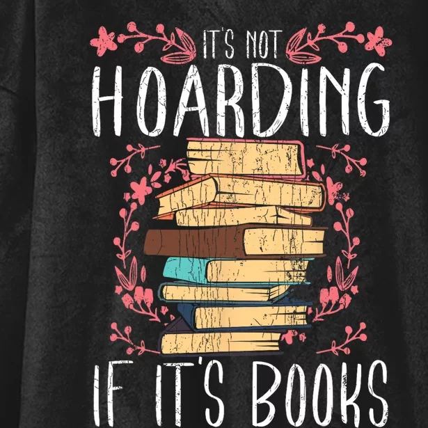 Its Not Hoarding If Its Books Hoarder Bookish Book Lovers Hooded Wearable Blanket