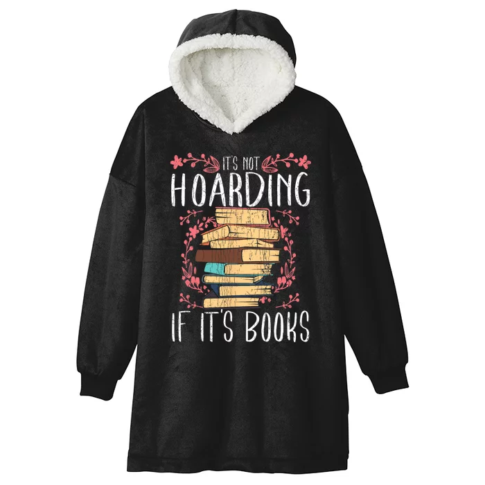 Its Not Hoarding If Its Books Hoarder Bookish Book Lovers Hooded Wearable Blanket