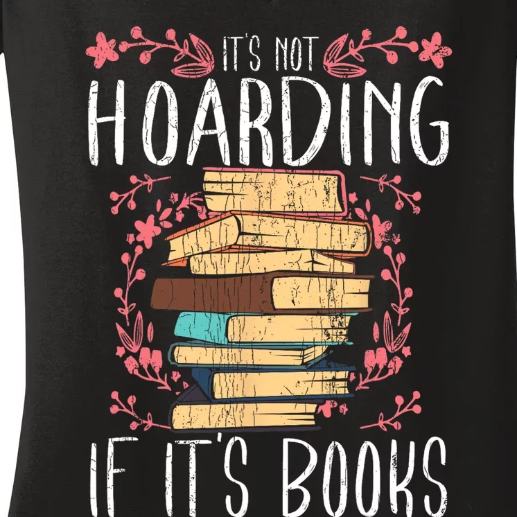 Its Not Hoarding If Its Books Hoarder Bookish Book Lovers Women's V-Neck T-Shirt