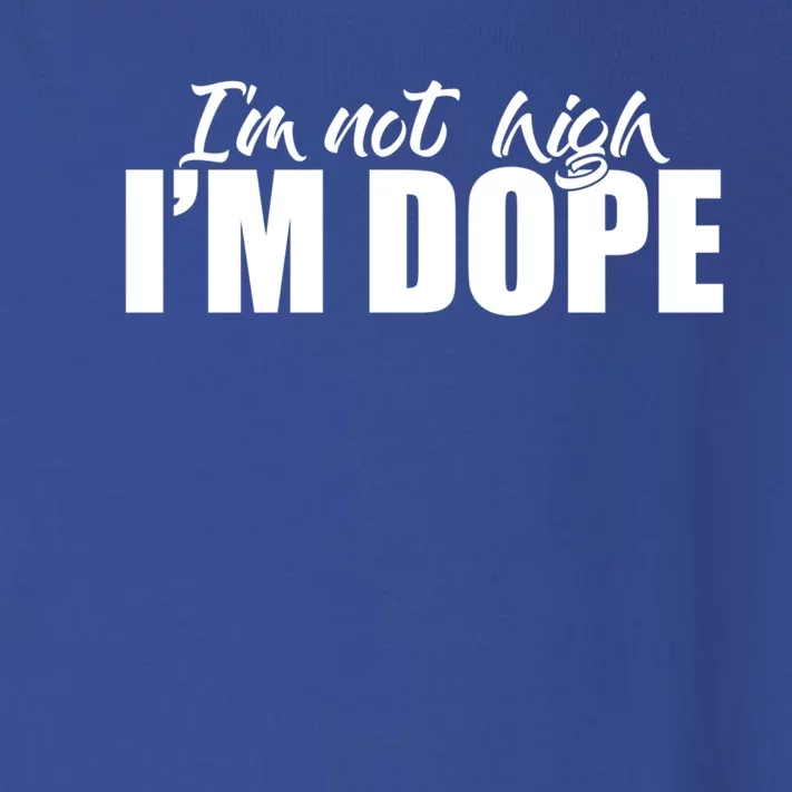 I'm Not High I'm Dope Cool Gift Toddler Long Sleeve Shirt