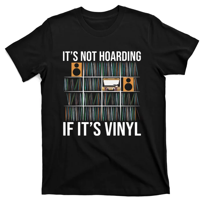 Its Not Hoarding If Its Vinyl Records Lover Funny T-Shirt