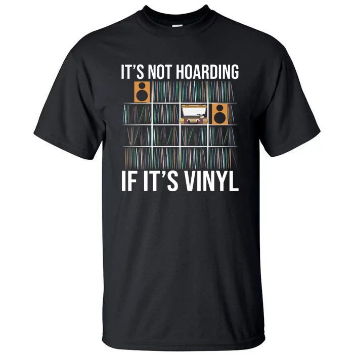 Its Not Hoarding If Its Vinyl Records Lover Funny Tall T-Shirt