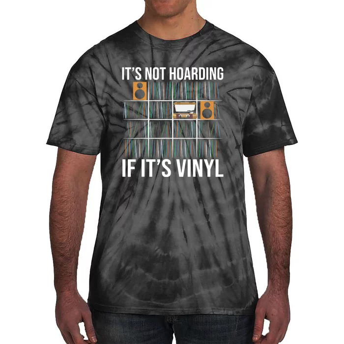 Its Not Hoarding If Its Vinyl Records Lover Funny Tie-Dye T-Shirt