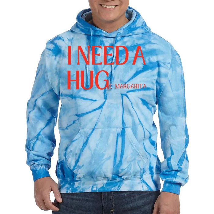 I Need Huge Margarita Tie Dye Hoodie