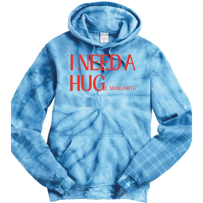 I Need Huge Margarita Tie Dye Hoodie