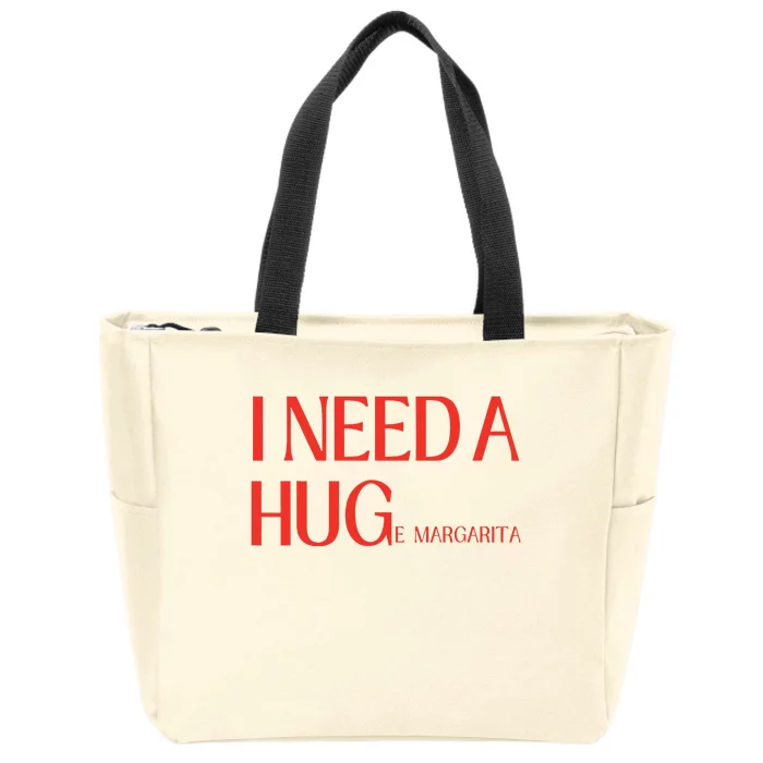 I Need Huge Margarita Zip Tote Bag