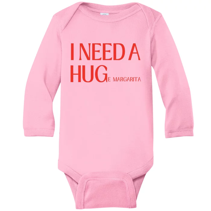 I Need Huge Margarita Baby Long Sleeve Bodysuit