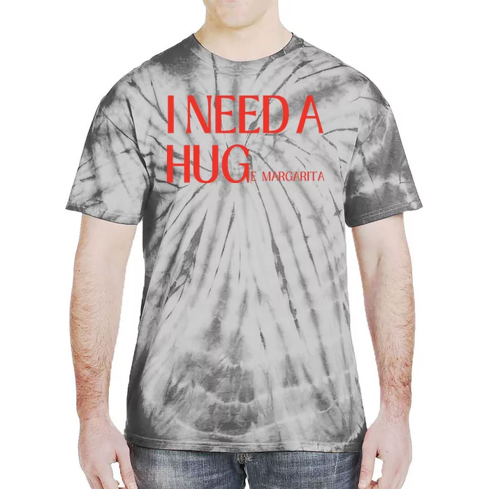 I Need Huge Margarita Tie-Dye T-Shirt