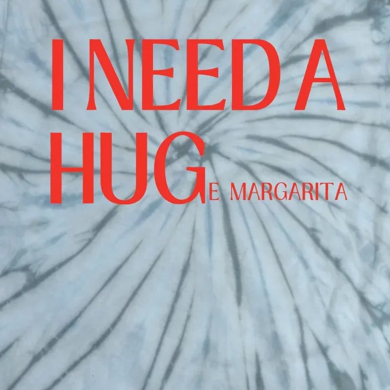 I Need Huge Margarita Tie-Dye T-Shirt