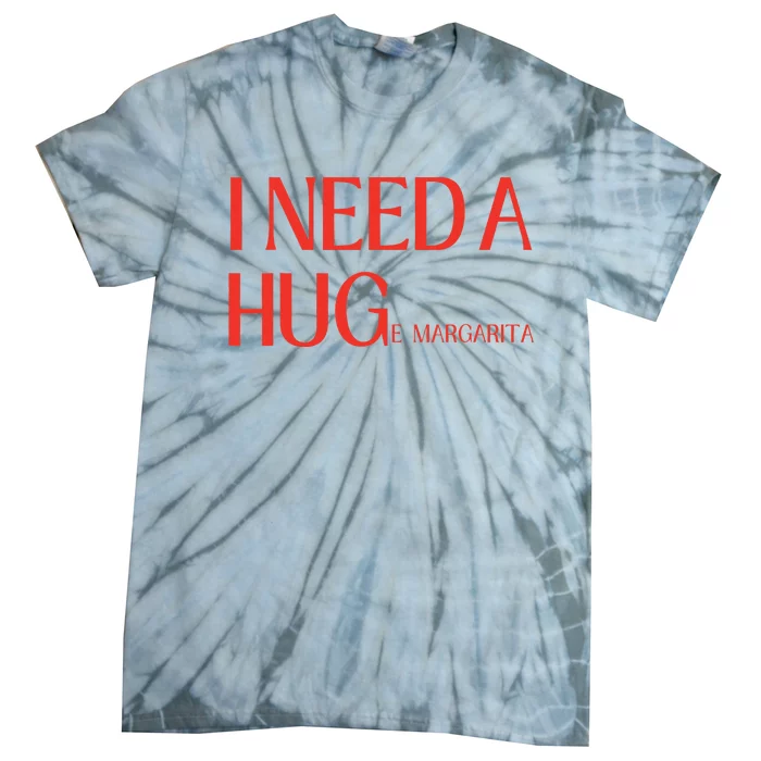 I Need Huge Margarita Tie-Dye T-Shirt