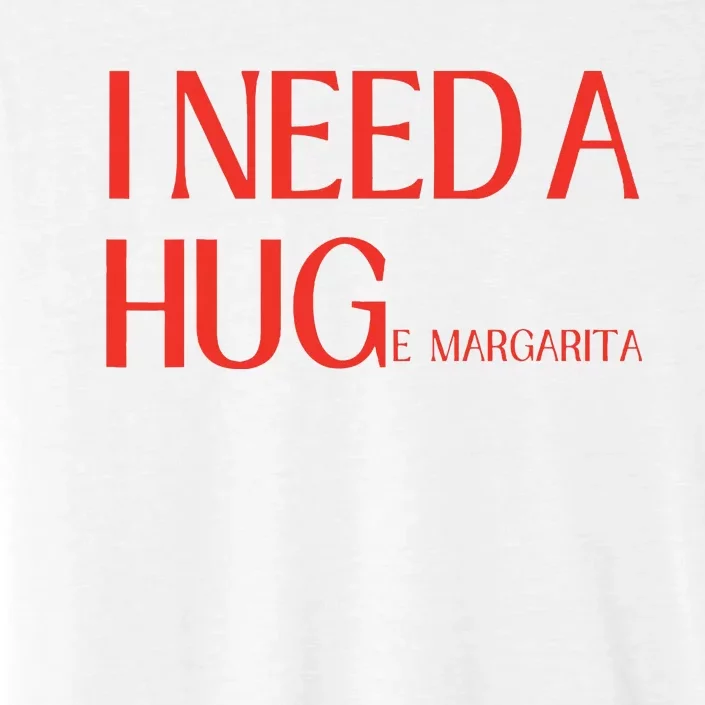 I Need Huge Margarita ChromaSoft Performance T-Shirt