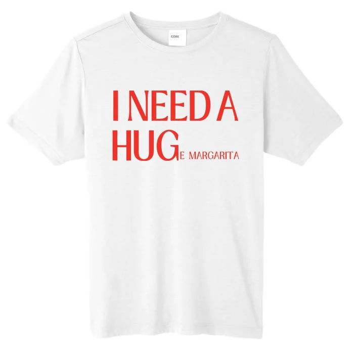 I Need Huge Margarita ChromaSoft Performance T-Shirt