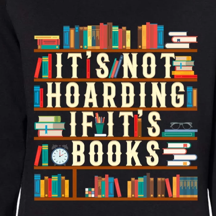 It's Not Hoarding If It's Books Book Lover Gift For Readers Cool Gift Womens California Wash Sweatshirt