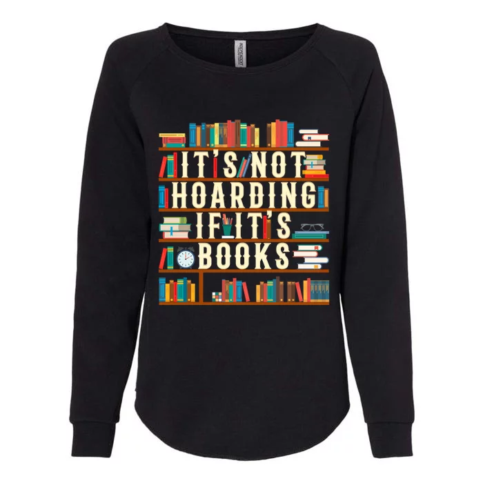 It's Not Hoarding If It's Books Book Lover Gift For Readers Cool Gift Womens California Wash Sweatshirt