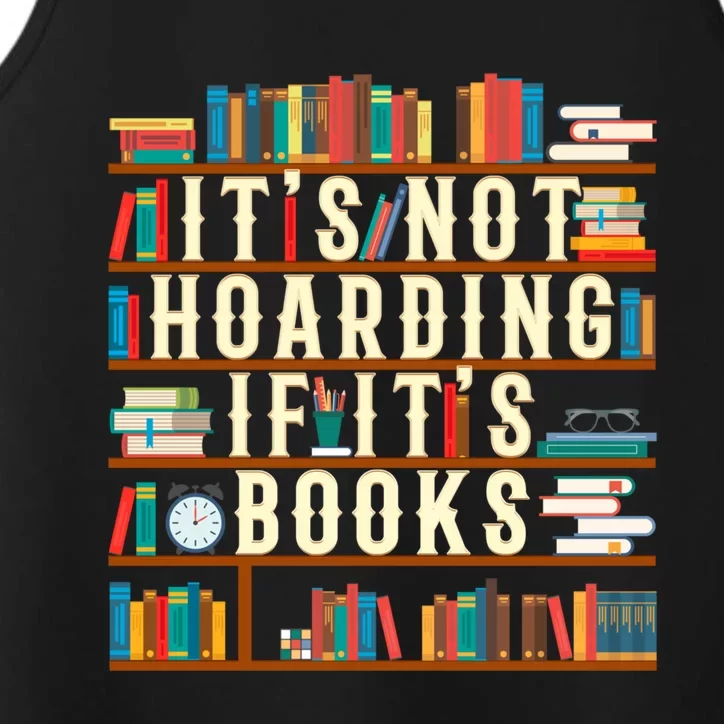 It's Not Hoarding If It's Books Book Lover Gift For Readers Cool Gift Performance Tank