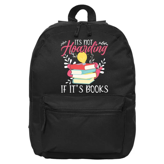 Its Not Hoarding If Its Books Hoarder Bookish Book Lovers 16 in Basic Backpack