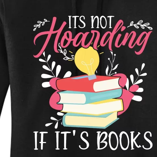 Its Not Hoarding If Its Books Hoarder Bookish Book Lovers Women's Pullover Hoodie