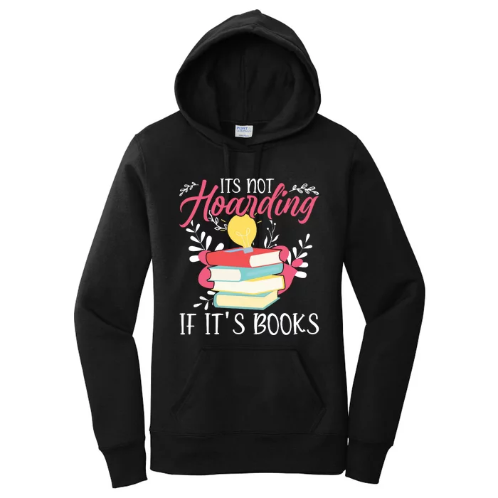 Its Not Hoarding If Its Books Hoarder Bookish Book Lovers Women's Pullover Hoodie