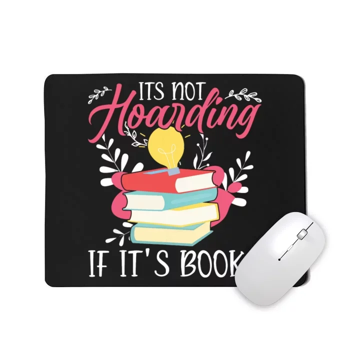 Its Not Hoarding If Its Books Hoarder Bookish Book Lovers Mousepad