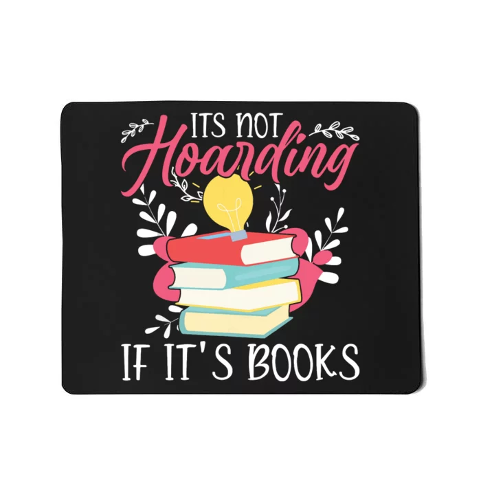 Its Not Hoarding If Its Books Hoarder Bookish Book Lovers Mousepad