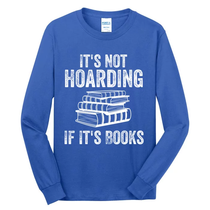 It's Not Hoarding If It's Books Book Lovers Day Reading Gift Tall Long Sleeve T-Shirt