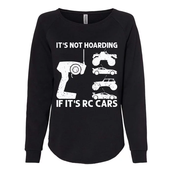 It's Not Hoarding If It's RC Cars RC Car Racing Womens California Wash Sweatshirt