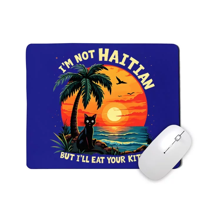 IM Not Haitian But ILl Eat Your Kitty Cat Coconut Mousepad