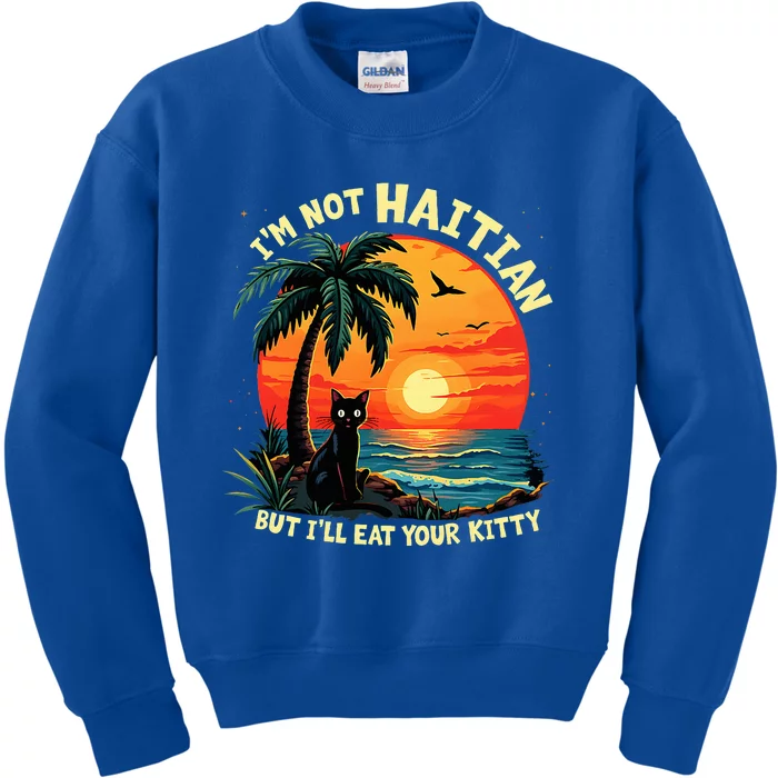 IM Not Haitian But ILl Eat Your Kitty Cat Coconut Kids Sweatshirt