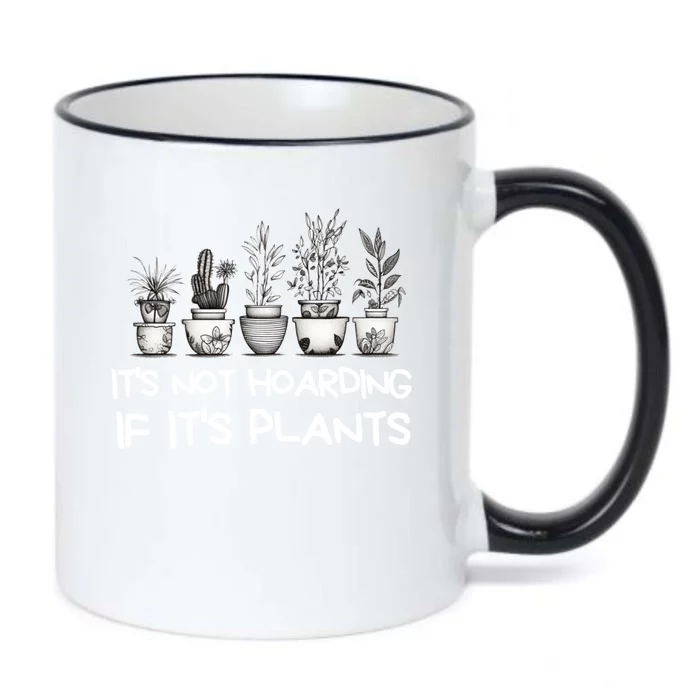 ItS Not Hoarding If ItS Plants Lover Gardener Gardening Black Color Changing Mug