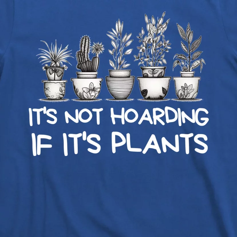 ItS Not Hoarding If ItS Plants Lover Gardener Gardening T-Shirt