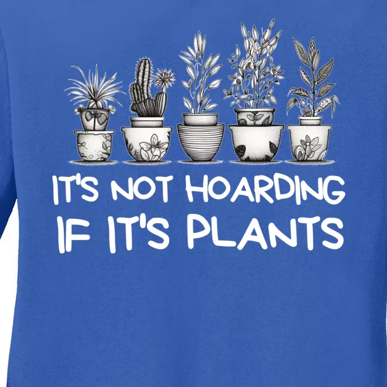 ItS Not Hoarding If ItS Plants Lover Gardener Gardening Ladies Long Sleeve Shirt