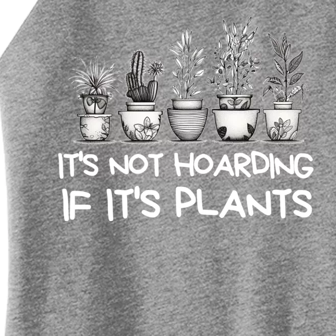 ItS Not Hoarding If ItS Plants Lover Gardener Gardening Women’s Perfect Tri Rocker Tank