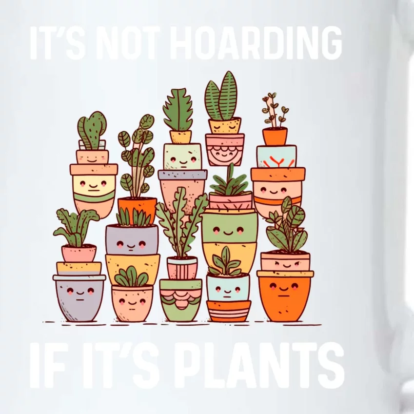 ItS Not Hoarding If ItS Plants Lover Gardener Gardening Black Color Changing Mug