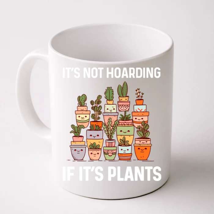 ItS Not Hoarding If ItS Plants Lover Gardener Gardening Front & Back Coffee Mug