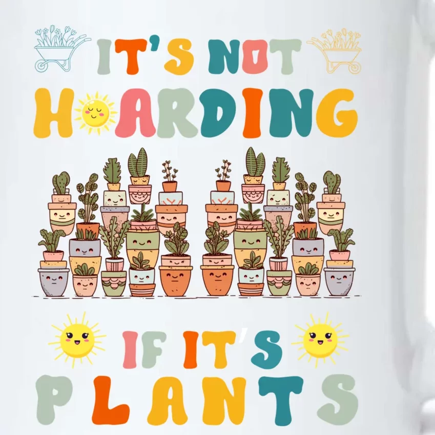 ItS Not Hoarding If ItS Plants Lover Gardener Gardening Black Color Changing Mug