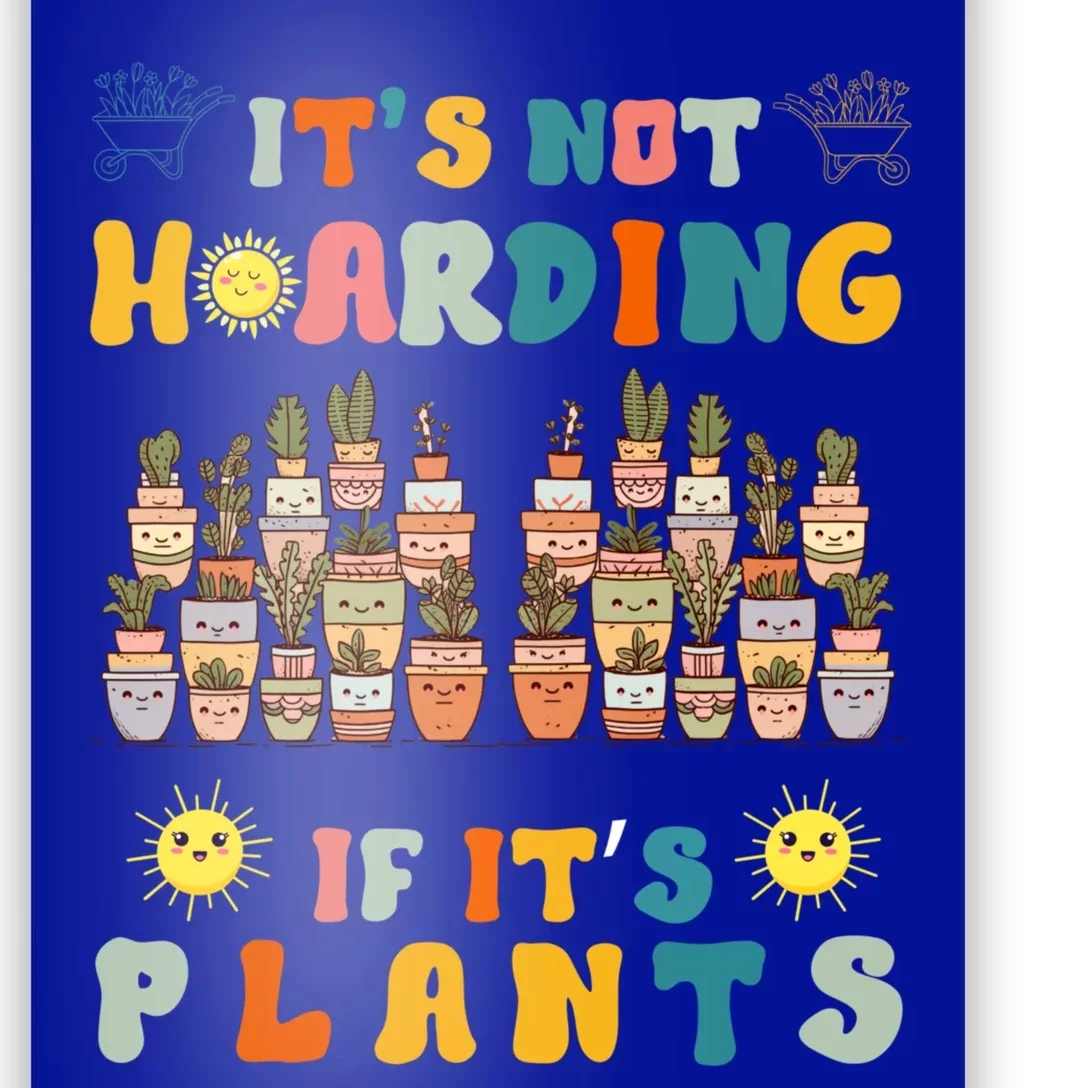 ItS Not Hoarding If ItS Plants Lover Gardener Gardening Poster