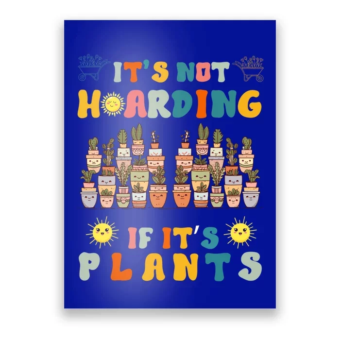 ItS Not Hoarding If ItS Plants Lover Gardener Gardening Poster