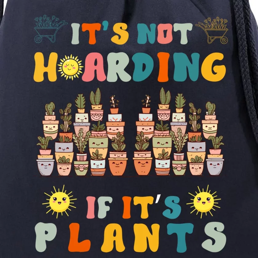 ItS Not Hoarding If ItS Plants Lover Gardener Gardening Drawstring Bag