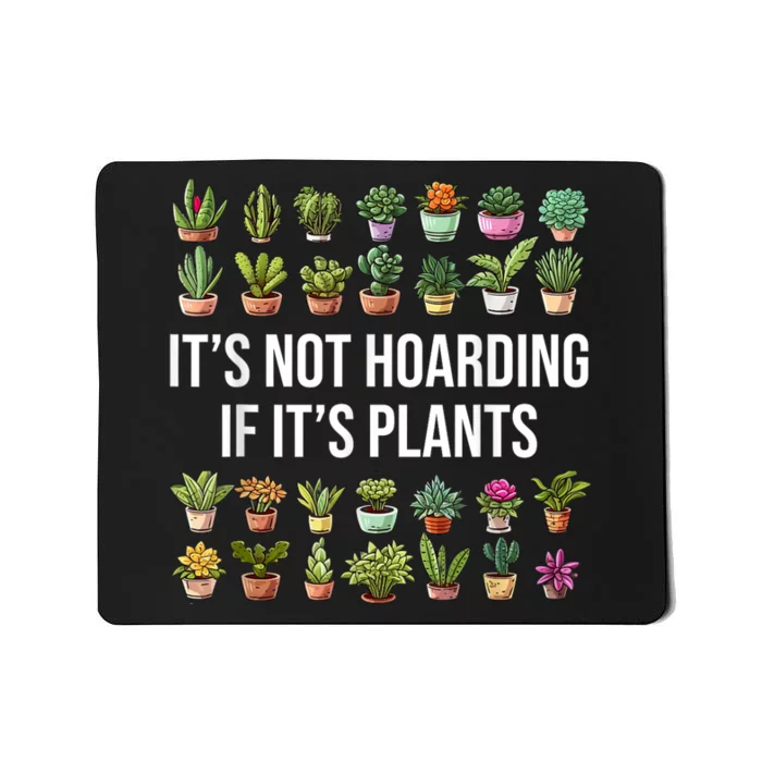 ItS Not Hoarding If ItS Plants Lover Gardener Gardening Mousepad