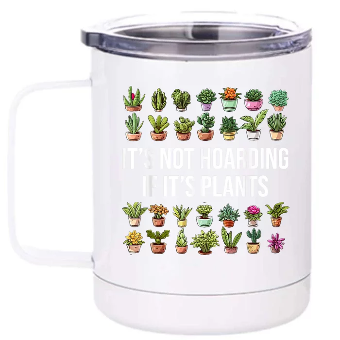 ItS Not Hoarding If ItS Plants Lover Gardener Gardening Front & Back 12oz Stainless Steel Tumbler Cup